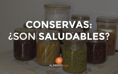 Conservas y semiconservas: ¿Son saludables?