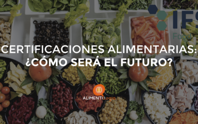Certificaciones de Calidad en Alimentos (IFS, BRC, GLOBALGAP, FSSC 22000). ¿Cómo será el futuro?