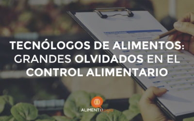 Los Tecnólogos de Alimentos, los olvidados en el Control Alimentario