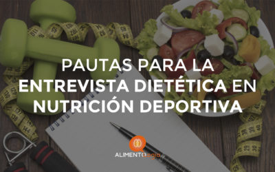 Pautas para una correcta Entrevista Dietética en Nutrición Deportiva
