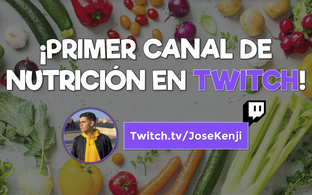Primer canal de Nutrición en Twitch: ¡Directos (streamings) de Alimentación cada semana! (@JoseKenji)