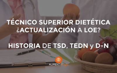 Técnico Superior Dietética y actualización a LOE | Historia del TSD, TEDN y D-N en España