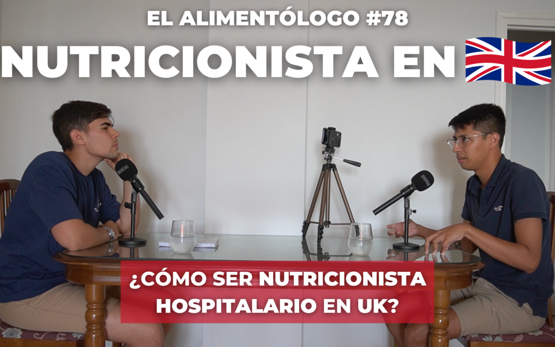 Trabajar de Nutricionista Hospitalario en UK (Reino Unido): Trámites y Salario | Podcast El Alimentólogo Ep. 78