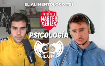 El papel del Psicólogo en los eSports (LVP) y en el Freestyle (FMS) | Podcast El Alimentólogo Ep. 91