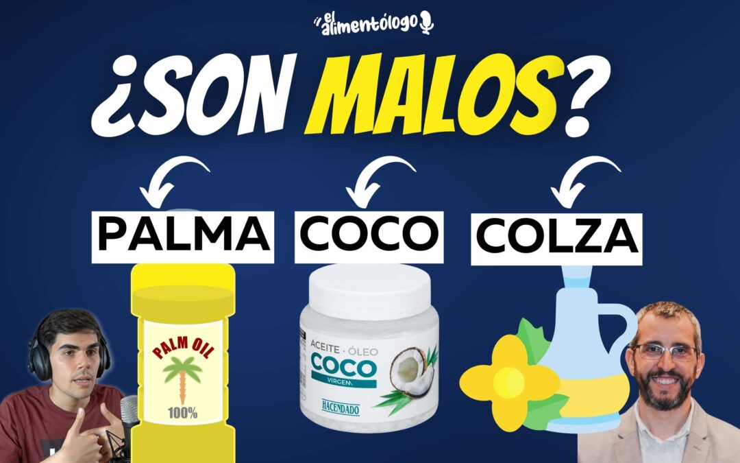 Aceites de Coco, Palma y Colza: ¿Son buenos o malos para la salud?